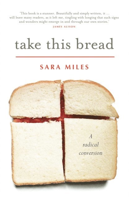Sara Miles - Take This Bread, E-bok