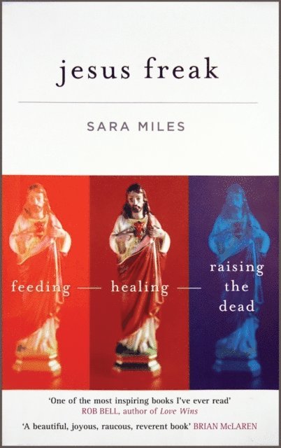 Sara Miles - Jesus Freak, E-bok