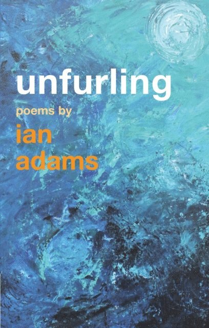 Ian Adams - Unfurling, E-bok