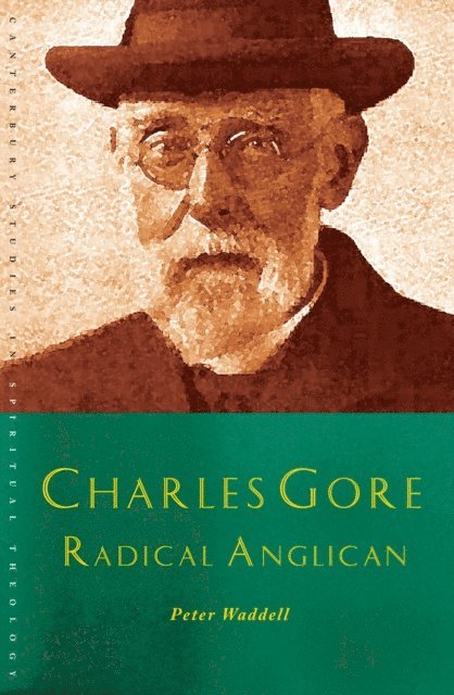 Peter Waddell - Charles Gore: Radical Anglican, E-bok