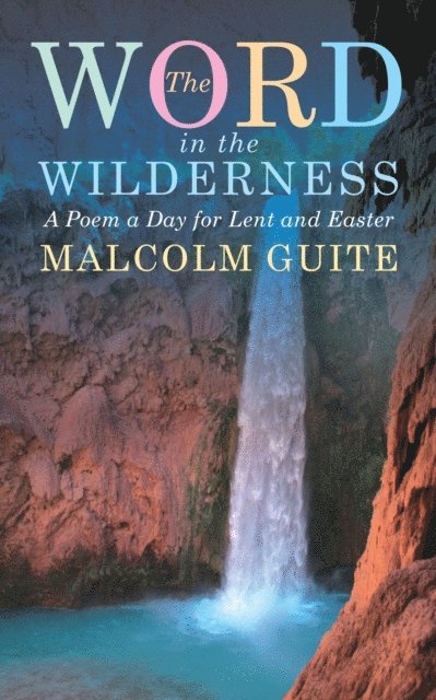 Malcolm Guite - Word in the Wilderness, E-bok