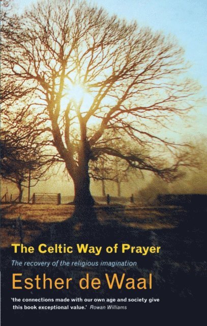 Esther De Waal - Celtic Way of Prayer, E-bok