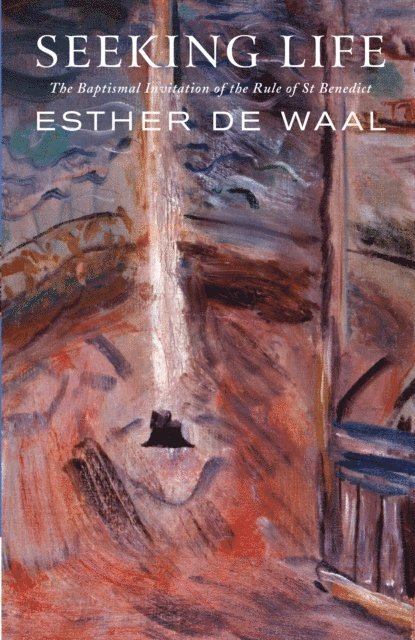 Esther De Waal - Seeking Life, E-bok