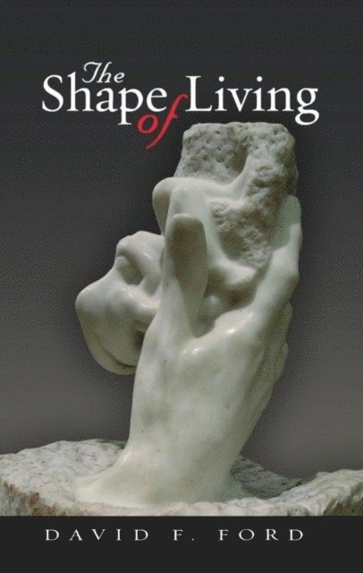 David F. Ford - Shape of Living, E-bok