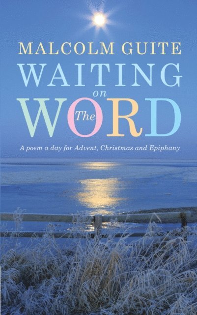 Malcolm Guite - Waiting on the Word, E-bok