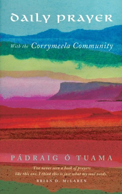 Padraig O Tuama - Daily Prayer with the Corrymeela Community, E-bok