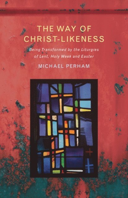 Michael Perham - Way of Christ-Likeness, E-bok