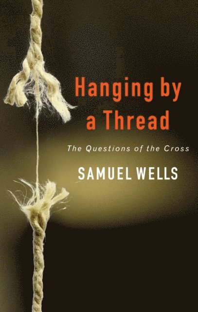 Samuel Wells - Hanging by a Thread, E-bok