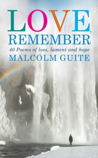 Malcolm Guite - Love, Remember, E-bok