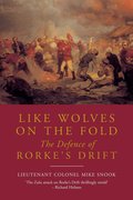 Like Wolves on the Fold: The Defence of Rorke's Drift
