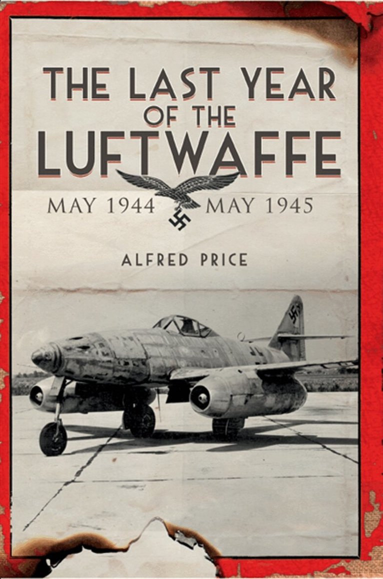Alfred Price - The Last Year of the Luftwaffe, E-bok