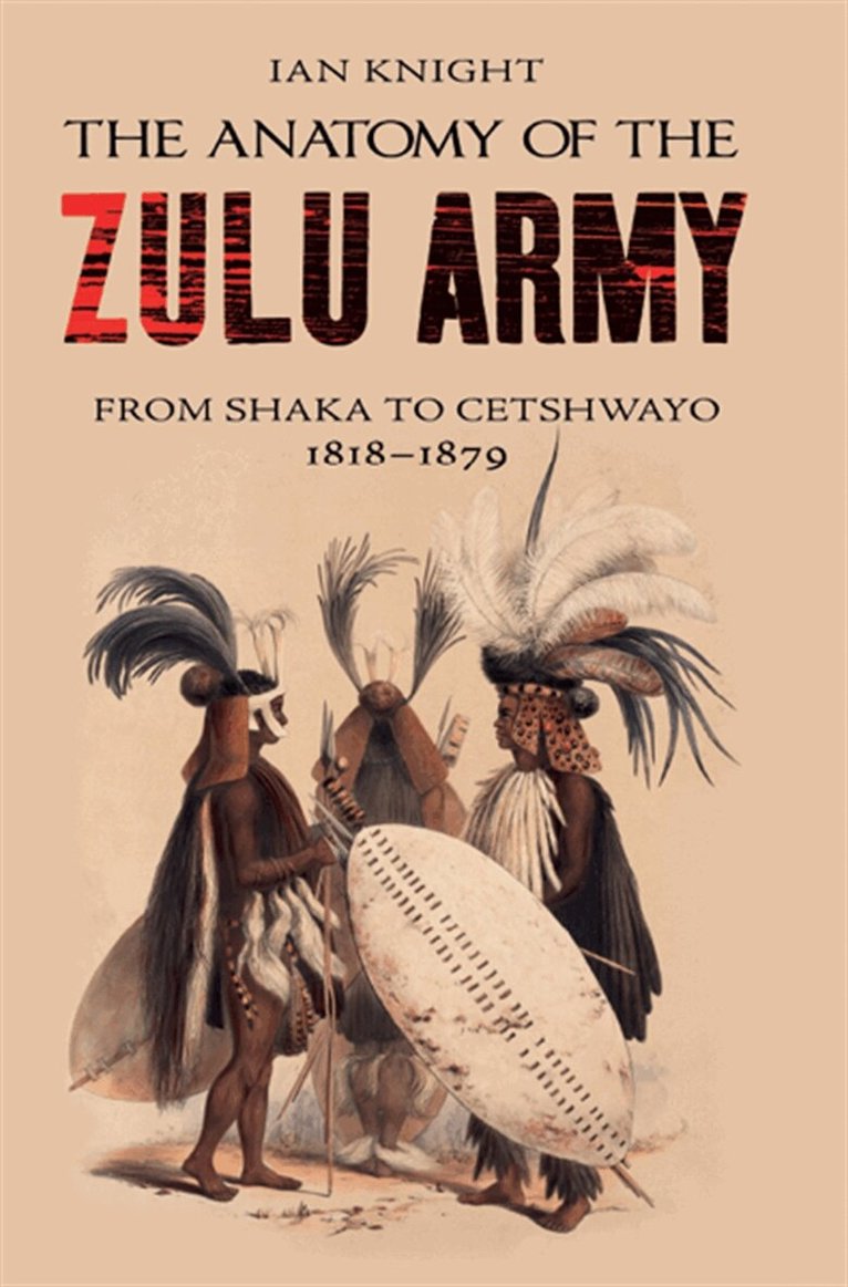 Ian Kinght - The Anatomy of the Zulu Army, E-bok