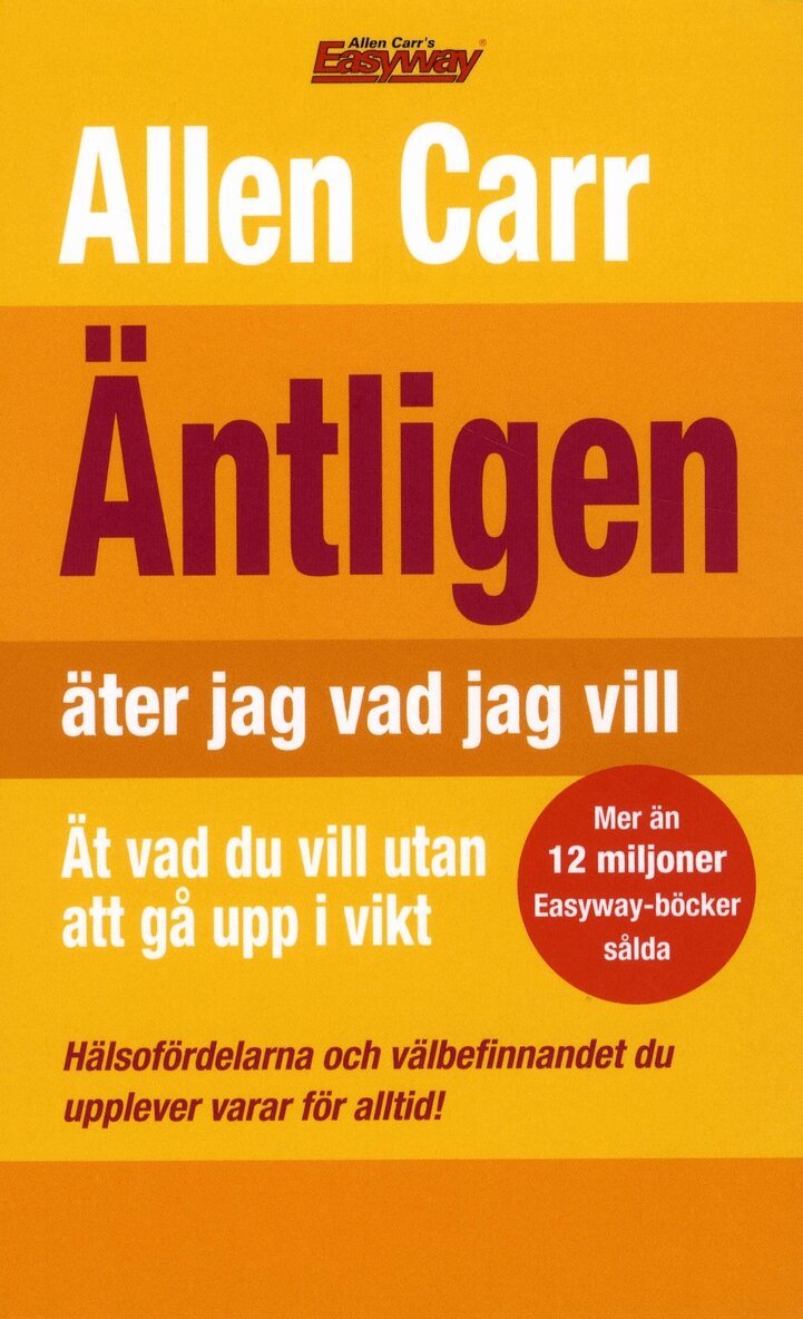 Allen Carr - Äntligen äter jag vad jag vill - Ät vad du vill utan att gå upp i vikt, Pocket