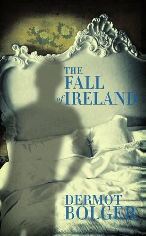 Dermot Bolger - Fall of Ireland, Häftad