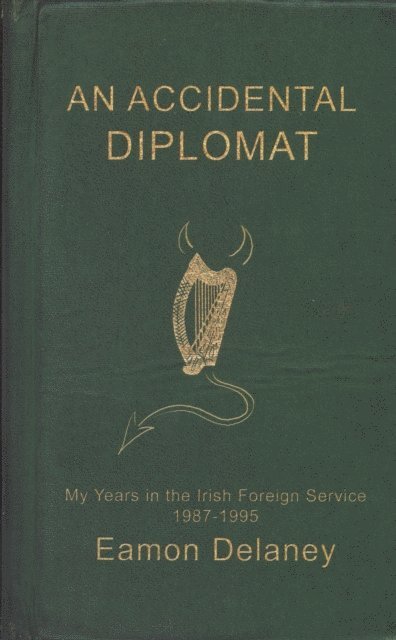 Eamon Delaney - Accidental Diplomat:, E-bok