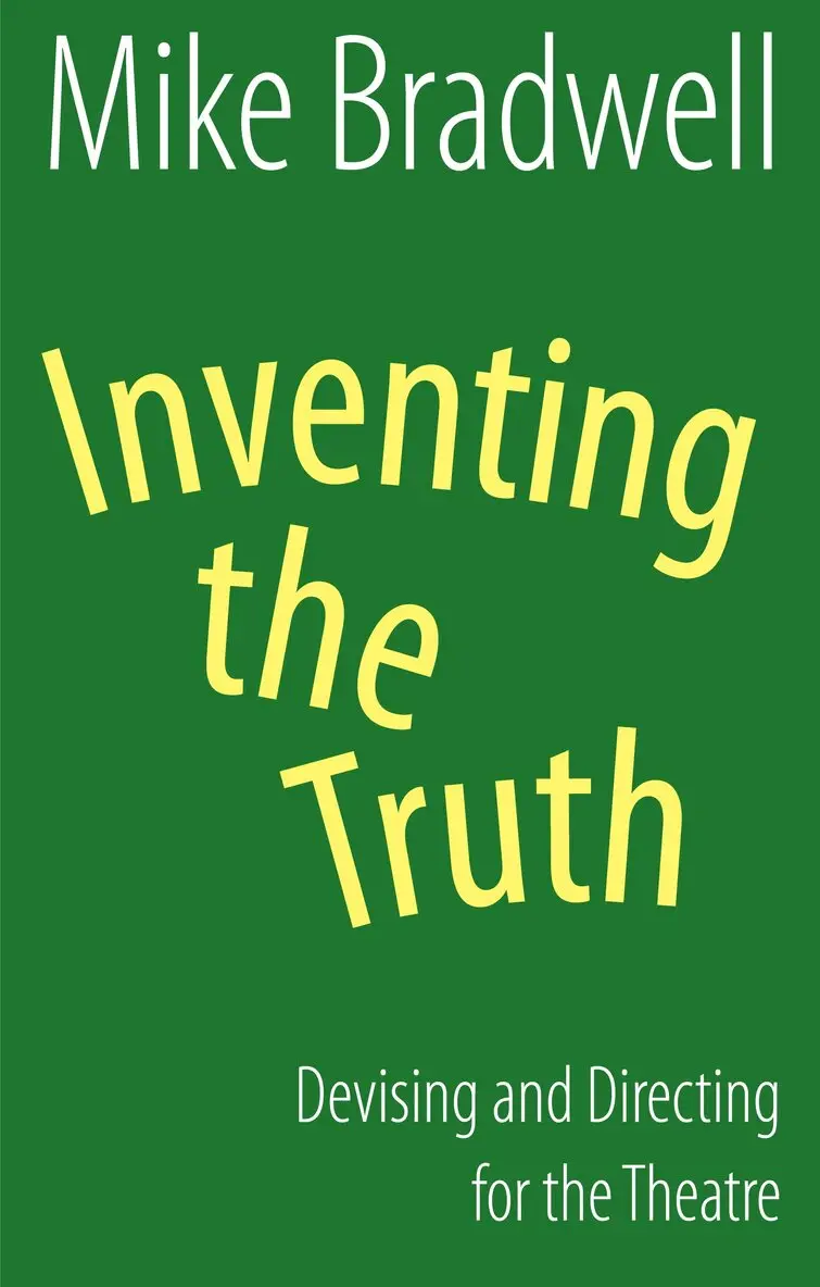 Mike Bradwell - Inventing the Truth: Devising and Directing for the Theatre, Häftad. Tillgänglighet: Tillfälligt slut