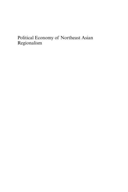 Gerard Roland, T. J. Pempel, Jehoon Park - Political Economy of Northeast Asian Regionalism, E-bok