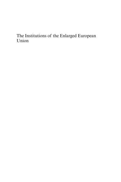 Pierpaolo Settembri, Thomas Christiansen, Edward Best - Institutions of the Enlarged European Union, E-bok