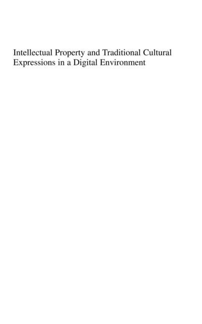 Mira Burri-Nenova, Christoph Beat Graber - Intellectual Property and Traditional Cultural Expressions in a Digital Environment, E-bok
