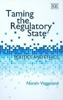 Noralv Veggeland - Taming the Regulatory State, Inbunden