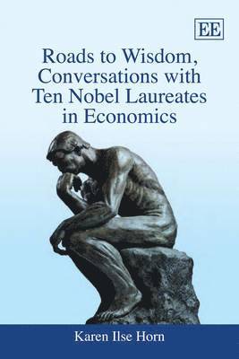 Karen Ilse Horn - Roads to Wisdom, Conversations with Ten Nobel Laureates in Economics, Inbunden