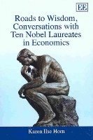 Karen Ilse Horn - Roads to Wisdom, Conversations with Ten Nobel Laureates in Economics, Häftad