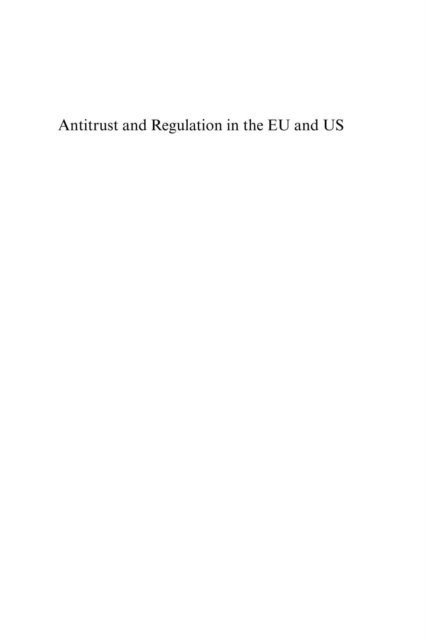 Howard Shelanski, Francois Leveque - Antitrust and Regulation in the EU and US, E-bok