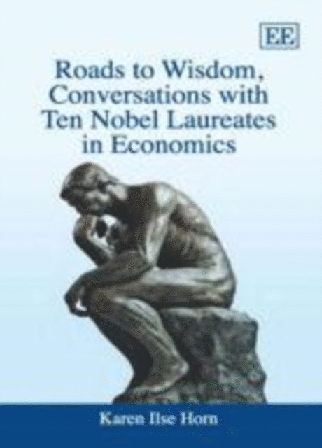 Karen Ilse Horn - Roads to Wisdom, Conversations with Ten Nobel Laureates in Economics, E-bok