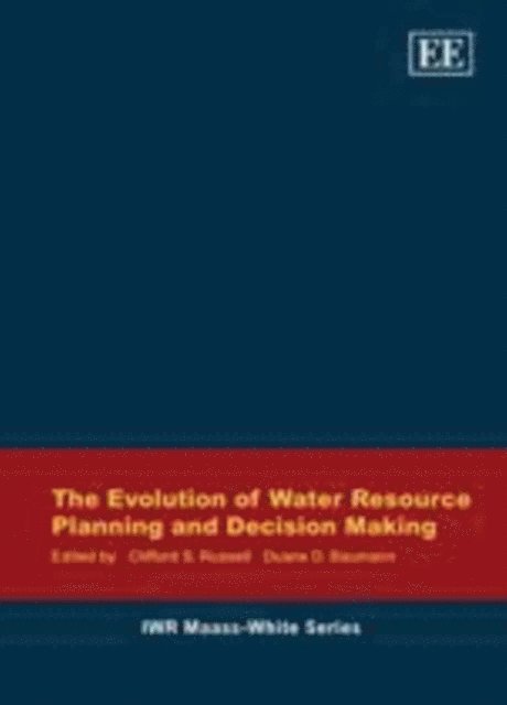 Duane D. Baumann, Clifford S. Russell - Evolution of Water Resource Planning and Decision Making, E-bok