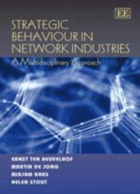 Helen Stout, Mirjam Kars, Martin de Jong, Ernst ten Heuvelhof - Strategic Behaviour in Network Industries, E-bok