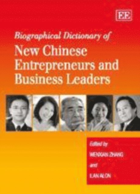 IIan Alon, Wenxian Zhang - Biographical Dictionary of New Chinese Entrepreneurs and Business Leaders, E-bok