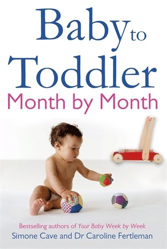 Baby to Toddler Month By Month av Simone Cave, Caroline Fertleman