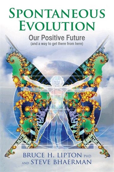 Bruce H. Lipton, Steve Bhaerman - Spontaneous Evolution, Häftad