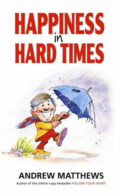 Andrew Matthews - Happiness in Hard Times, E-bok