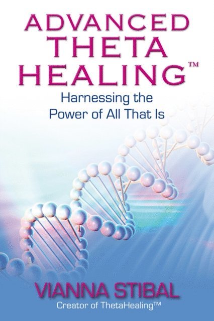 Vianna Stibal - Advanced ThetaHealing, E-bok