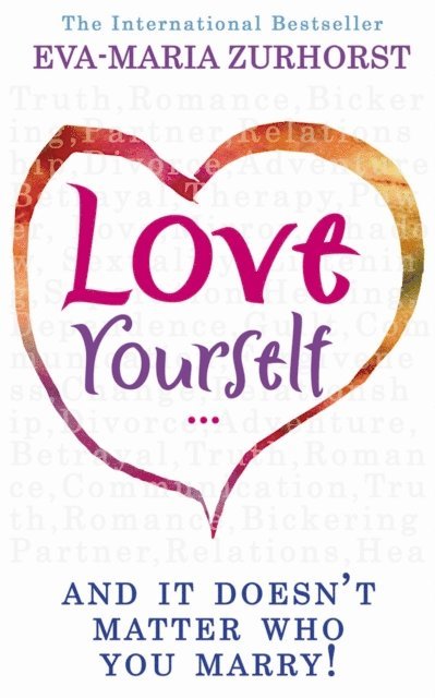Eva-Maria Zurhorst - Love Yourself And It Doesn't Matter Who You Marry, E-bok