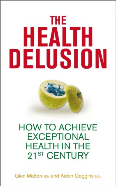 Aidan Goggins, Glen Matten - Health Delusion, E-bok