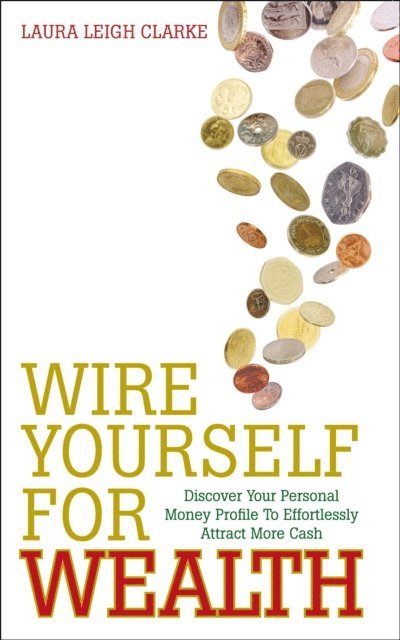 Laura Clarke - Wire Yourself For Wealth, E-bok