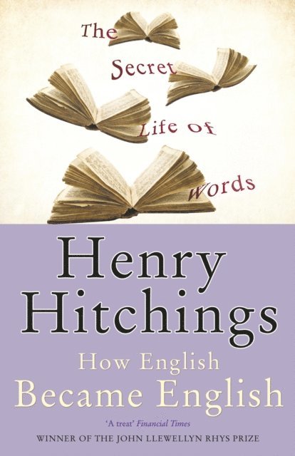 Henry Hitchings - Secret Life of Words, E-bok