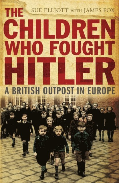 James Fox, Sue Elliott - Children who Fought Hitler, E-bok