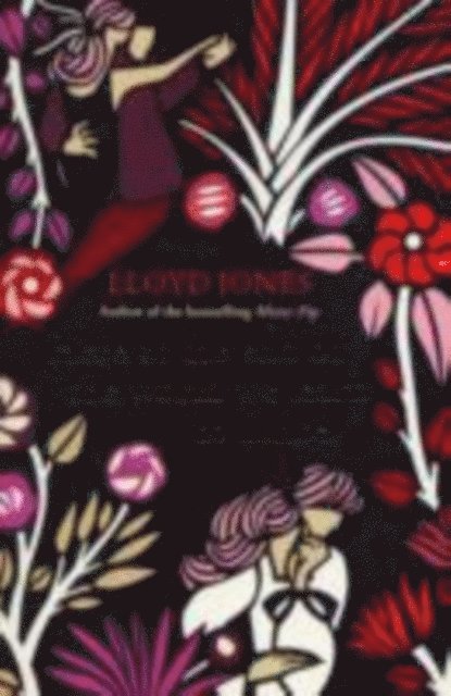 Lloyd Jones - Here at the End of the World We Learn to Dance, E-bok