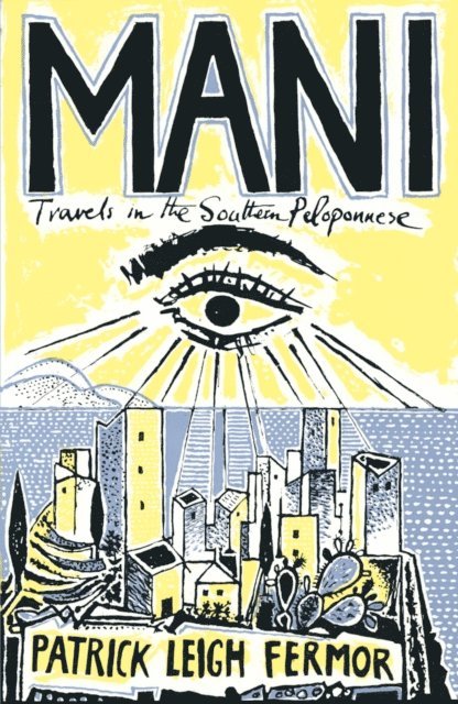 Patrick Leigh Fermor - Mani, E-bok