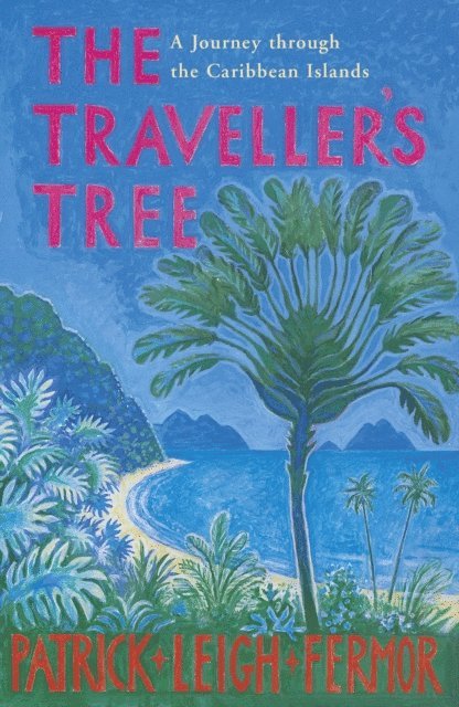 Patrick Leigh Fermor - Traveller's Tree, E-bok