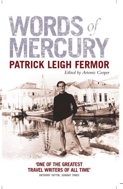Patrick Leigh Fermor - Words of Mercury, E-bok
