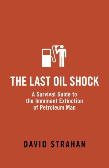 David Strahan - Last Oil Shock, E-bok