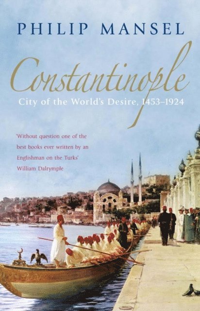 Philip Mansel - Constantinople, E-bok