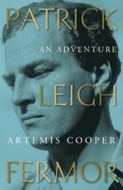 Artemis Cooper - Patrick Leigh Fermor, E-bok
