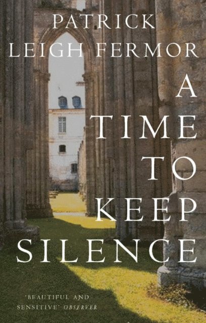 Patrick Leigh Fermor - Time to Keep Silence, E-bok