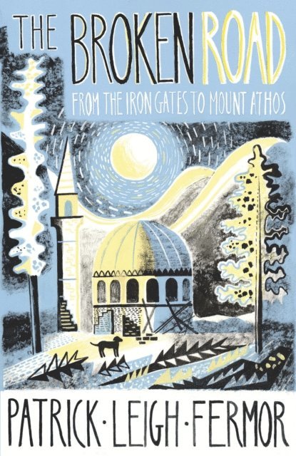 Patrick Leigh Fermor - Broken Road, E-bok