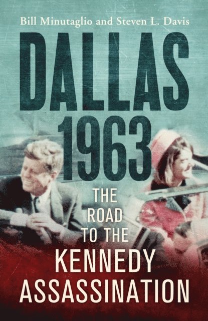 Steven L. Davis, Bill Minutaglio - Dallas: 1963, E-bok